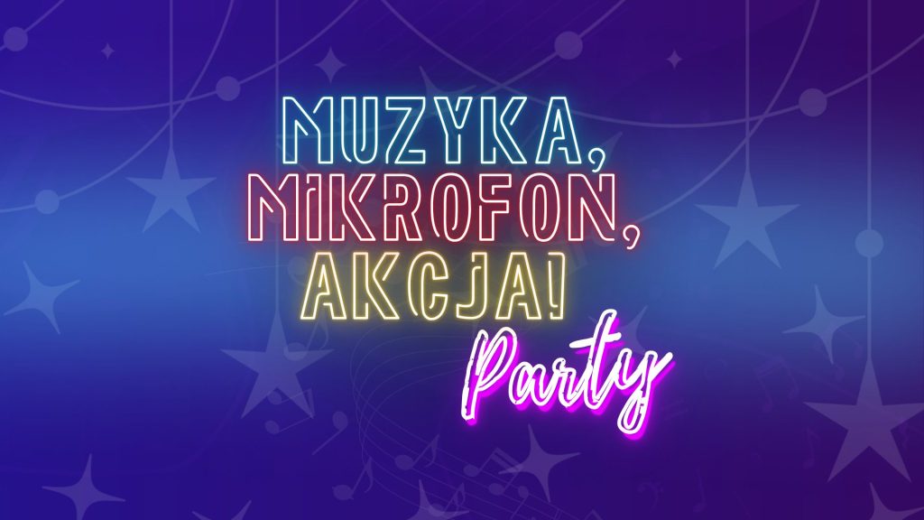 Muzyka, Mikrofon, Akcja! Party